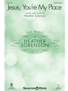 Jesus You're My Place by Sorenson Heather for SATB and Piano