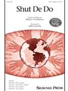 Shut De Do by Stonehill Randy - Gilpin Greg - for SSA a cappella