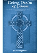 Celtic Psalm of Praise by - Larson Lloyd - Martin Joseph and Jon for SATB and Piano