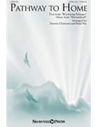 Pathway to Home by - Clements and Nix - for SATB and Piano