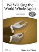 We Will Sing the World Whole Again by Burrows Mark for 2-Part and Piano
