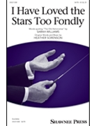 I Have Loved the Stars Too Fondly by Sorenson Heather Sarah Williams for SATB and Piano