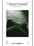 I Stand Amazed by Bedford Vicki - McDonald Mary - Charles H. Gabriel for SATB and Piano