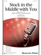 Stuck in the Middle with You by Rafferty and Egan - Gilpin Greg - Stealers Wheel for SSA and Piano