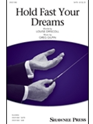 Hold Fast Your Dreams by Gilpin Greg Louise Driscoll for SATB and Piano