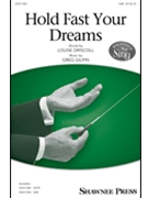 Hold Fast Your Dreams by Gilpin Greg Louise Driscoll for SAB and Piano