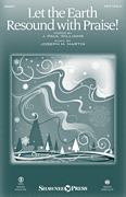 Let The Earth Resound with Praise by Martin Joseph M J. Paul Williams for SATB and Piano
