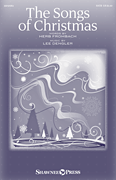 Songs of Christmas by Dengler Lee Herb Frombach for SATB and Piano