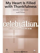My Heart Is Filled with Thankfulness by Getty and Townend - Sorenson Heather - Keith and Kristyn Gett for SAB and Piano