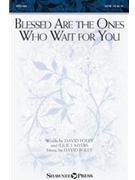 Blessed Are the Ones Who Wait for You by Foley David for SATB and Piano