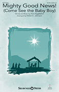 Mighty Good News - Come See the Baby Boy by Eggleston Tom - Johnson Victor C - for SATB and Piano
