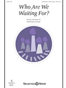 Who Are We Waiting For by Schram Ruth Elaine for Unison/2-Part and Piano