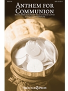 Anthem for Communion by Lowry Robert - Althouse Jay - Samuel Kinner for SATB and Piano