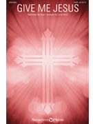Give Me Jesus by Traditional Spiritual - Berry Cindy - for SATB and Piano (Trad. Spiritual)