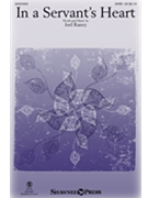 In a Servant's Heart by Raney Joel for SATB and Piano