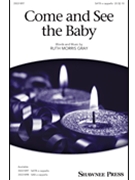 Come and See the Baby by Gray Ruth Morris for SATB a cappella