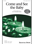 Come and See the Baby by Gray Ruth Morris for SAB a cappella
