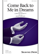Come Back to Me in Dreams by Burrows Mark Christina Rossetti for SATB and Piano