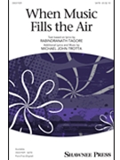 When Music Fills the Air by Trotta Michael John Rabindranath Tagore for SATB and Piano