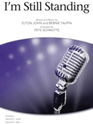 I'm Still Standing by John and Taupin - Schmutte Pete - Elton John for SATB and Piano