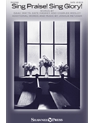Sing Praise Sing Glory by Metzger Joshua Watts Hankey Wesle for SATB and Piano