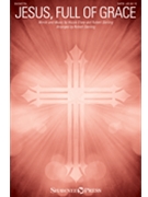 Jesus Full of Grace by Elsey and Sterling Charles Wesley for SATB and Piano