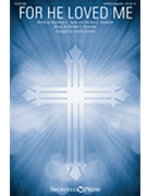 For He Loved Me by Showalter Michael E - Graham Joseph - Taylor and Showalter for SATB a cappella