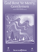 God Rest Ye Merry Gentlemen by - Sorenson Heather - for SATB and Piano (Trad English Carol)