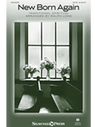 New Born Again by Spiritual - Long Ralph - for SATB