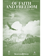 Of Faith and Freedom by Martin Joseph M Stewart and Martin for SATB and Piano
