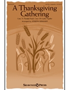 Thanksgiving Gathering by Various - Graham Joseph - for SATB a cappella