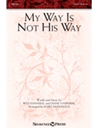 My Way Is Not His Way by Hannibal Wes and Diane - McDonald Mary - for SATB and Piano