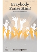 Ev'rybody Praise Him by Reeves Jeff for Unison/2-Part and Piano