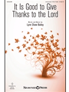 It Is Good to Give Thanks to the Lord by Bailey Lynn Shaw for Unison/2-Part and Piano