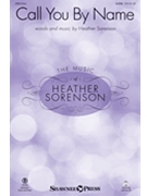 Call You By Name by Sorenson Heather for SATB and Piano