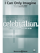 I Can Only Imagine by Millard Bart - Angerman David - MercyMe for SATB and Piano
