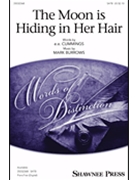 moon is hiding in her hair the by Burrows Mark for SATB and Piano