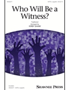 Who Will Be A Witness by - Shaw Kirby - for SATB a cappella