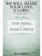 We Will Share Your Love O Lord by Besig Don Besig and Price for SATB and Piano
