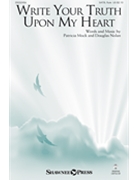 Write Your Truth Upon My Heart by Mock and Nolan for SATB and Piano