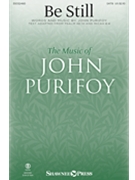 Be Still by Purifoy John for SATB