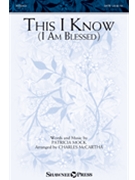 This I Know (I Am Blessed) by Mock Patricia - McCartha Charles - for SATB