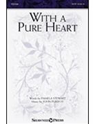 With a Pure Heart by Purifoy John Pamela Stewart for SATB and Piano