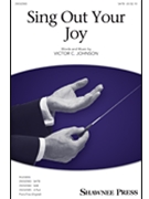 Sing Out Your Joy by Johnson Victor C for SATB and Piano