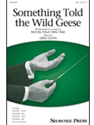 Something Told the Wild Geese by Gilpin Greg for SAB and Piano