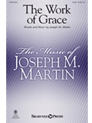 Work of Grace by Martin Joseph M for SATB