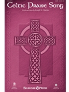 Celtic Praise Song by Martin Joseph M for SATB