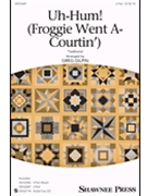 Uh-hum ( Froggie Went A-Courtin ) by - Gilpin Greg - for 2-Part and Piano
