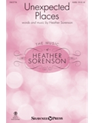 Unexpected Places by Sorenson Heather for SATB