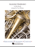 Allegro Barbaro by Bartok Bela - Wallace Tom - for Concert Band